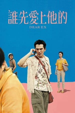 Ai Yêu Anh Ấy Trước? (Dear Ex) [2018]