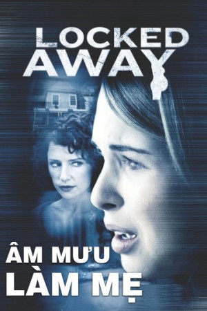 Âm Mưu Làm Mẹ (Locked Away) [2009]