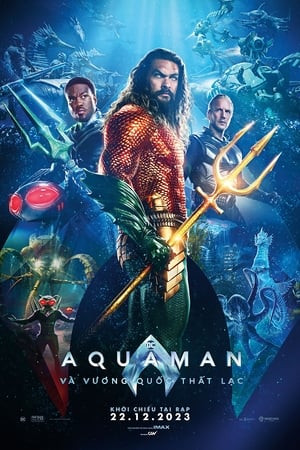 Aquaman và Vương Quốc Thất Lạc (Aquaman and the Lost Kingdom) [2023]