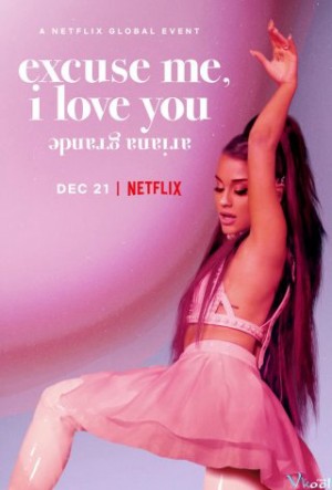 Ariana Grande: Excuse Me, I Love You (ariana grande: excuse me, i love you) [2019]