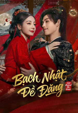 Bạch Nhật Đề Đăng (Love beyond the Grave) [2026]