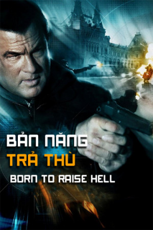 Bản Năng Trả Thù (Born To Raise Hell) [2009]