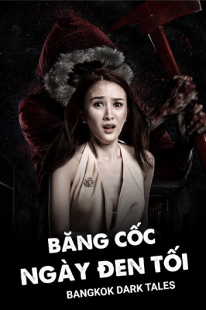 Băng Cốc Ngày Đen Tối (Bangkok Dark Tales) [2018]