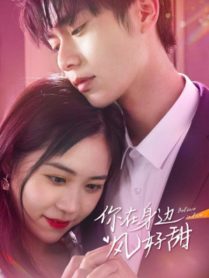 Bên Người Gió Cũng Ngọt Ngào (Believe in Love) [2023]
