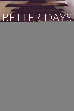 Những Ngày Tốt Đẹp Hơn Sẽ Đến (Better Days) [2019]