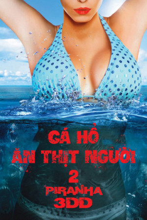Cá Hổ Ăn Thịt Người 2 (Piranha 3DD) [2011]