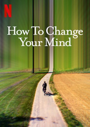 Cách thay đổi tâm trí bạn (How to Change Your Mind) [2021]