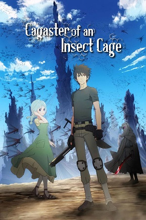 Cagaster: Lồng côn trùng (Cagaster of an Insect Cage/Mushikago no Cagaster) [2020]
