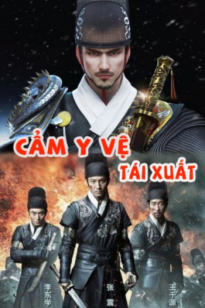 Cẩm Y Vệ Tái Xuất (Cẩm Y Vệ Tái Xuất) [2017]