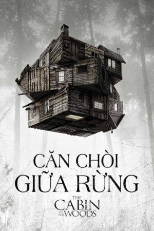 Căn Chòi Giữa Rừng (The Cabin In The Woods) [2011]