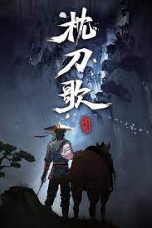 Chẩm Đao Ca (Zhen Dao Ge - The Song of the Pillow Sword Season 1) [2021]