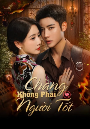 Chàng Không Phải Người Tốt (Be Not Meant To Be) [2025]