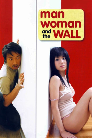 Chàng Trai Cô Gái Và Bức Tường (Man, Woman & the Wall) [2005]