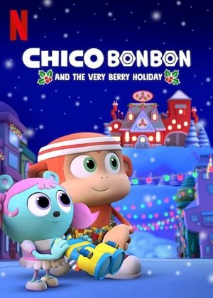 Chico Bon Bon và ngày lễ ngọt ngào (Chico Bon Bon and the Very Berry Holiday) [2019]