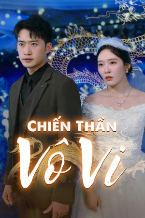 Chiến Thần Vô Vi (Xing Tian) [2023]