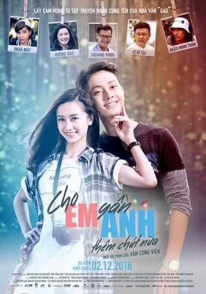 Cho Em Gần Anh Thêm Chút Nữa (Cho Em Gan Anh Them Chut Nua) [2016]