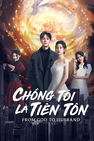 Chồng Tôi Là Tiên Tôn (From God To Husband) [2024]