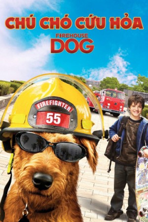 Chú chó cứu hỏa (Firehouse Dog) [2006]