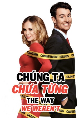 Chúng Ta Chưa Từng (The Way We Weren't) [2018]