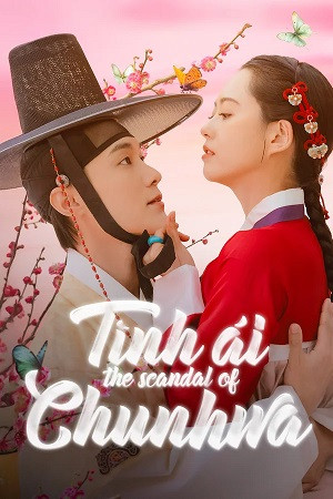 Chuyện Tình Ái của Chun Hwa (The Scandal of Chun Hwa) [2025]