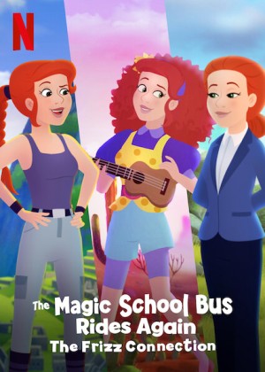 Chuyến xe khoa học kỳ thú: Kết nối cô Frizzle (The Magic School Bus Rides Again The Frizz Connection) [2019]