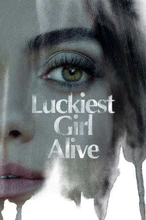Cô Gái May Mắn Nhất (Luckiest Girl Alive) [2022]