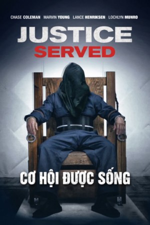 Cơ Hội Được Sống (Justice Served) [2015]