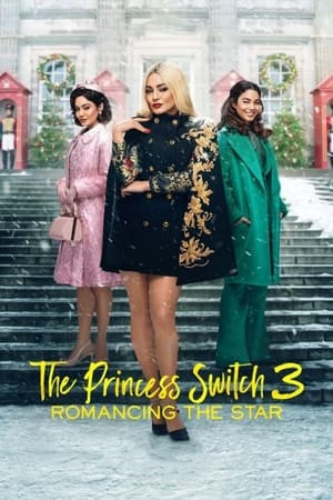 Công Chúa Thế Vai 3: Chuyện Tình Ngôi Sao (The Princess Switch 3: Romancing the Star) [2021]