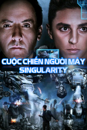 Cuộc Chiến Của Người Máy (Singularity) [2016]