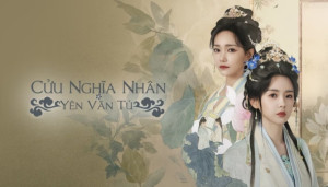 Xem phim Cửu Nghĩa Nhân: Yên Vân Tú