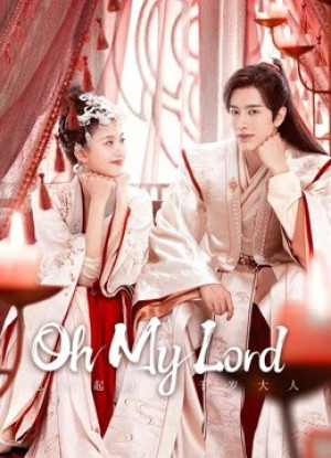 Đại Nhân Thiên Tuế Không Dễ Chọc (Oh My Lord) [2022]