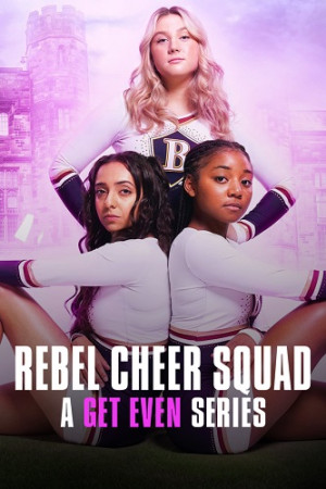 Đáng kiếp: Đội cổ vũ nổi loạn (Rebel Cheer Squad: A Get Even Series) [2022]