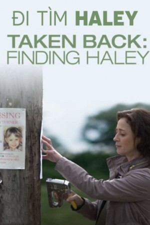 Đi Tìm Haley (Taken Back: Finding Haley) [2011]