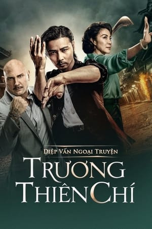 Diệp Vấn Ngoại Truyện: Trương Thiên Chí (葉問外傳：張天志 - Master Z: The Ip Man Legacy) [2018]