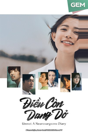 Điều Còn Dang Dở (Unmet: A Neurosurgeons Diary) [2024]