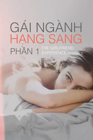 Gái Ngành Hạng Sang (Phần 1) (The Girlfriend Experience (Season 1)) [2016]