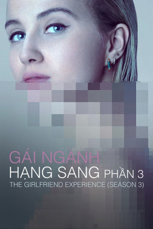 Gái Ngành Hạng Sang (Phần 3) (The Girlfriend Experience (Season 3)) [2021]