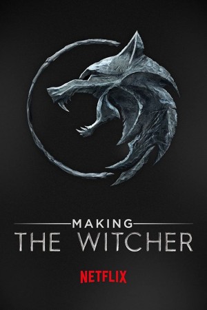Hậu trường: Thợ săn quái vật (Making The Witcher) [2019]