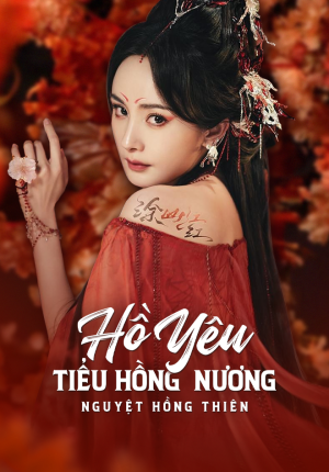 Hồ Yêu Tiểu Hồng Nương: Nguyệt Hồng Thiên (Fox Spirit Matchmaker: Red-Moon Pact) [2024]