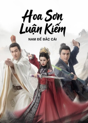 Hoa Sơn Luận Kiếm: Nam Đế Bắc Cái (Southern Emperor and Northern Beggar) [2025]