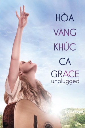 Hòa Vang Khúc Ca (Grace Unplugged) [2012]