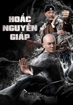 Hoắc Nguyên Giáp (2019) (霍元甲/Huo Yuan Jia) [2019]