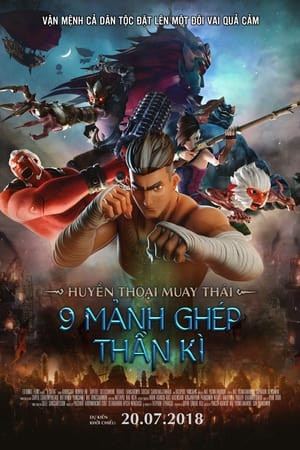 Huyền Thoại Muay Thái:  9 Mảnh Ghép Thần Kì (The Legend Of Muay Thai: Nine Satra) [2018]
