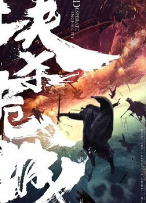 Huyết Sái Nguy Thành (Desperate Anger City) [2019]