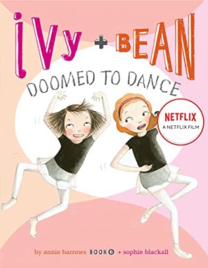 Ivy + Bean: Nhảy chẳng ngừng (Ivy + Bean: Doomed to Dance) [2020]