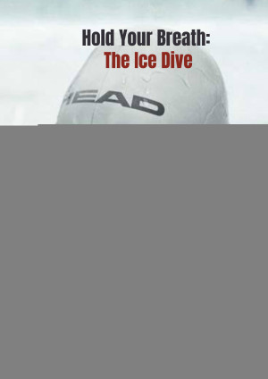 Johanna Nordblad: Lặn dưới băng (Hold Your Breath: The Ice Dive) [2022]