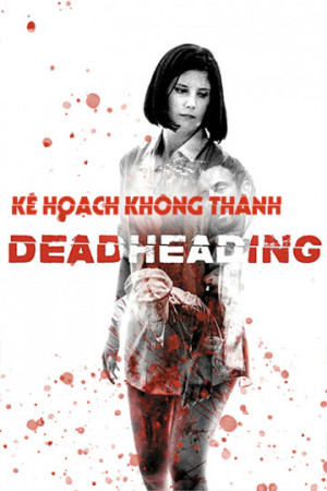 Kế Hoạch Không Thành (Dead Heading) [2017]