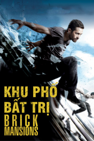 Khu Phố Bất Trị (Brick Mansions) [2013]