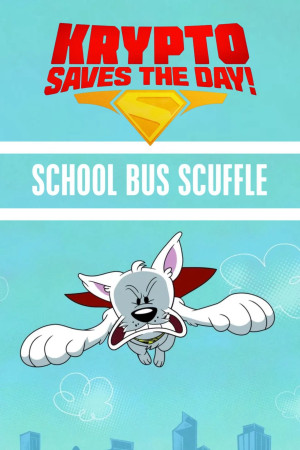 Krypto Saves the Day!: School Bus Scuffle (Krypto Saves the Day!: School Bus Scuffle) [2025]