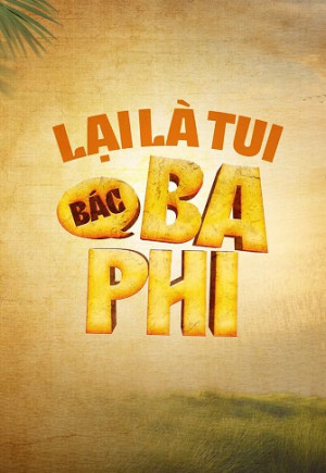 Lại Là Tui, Bác Ba Phi (Phần 1) (Lai La Tui, Bac Ba Phi (Season 1)) [2024]